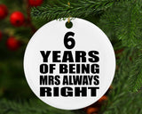 6th Anniversary 6 Years of Being Mrs Always Right - Circle Ornament