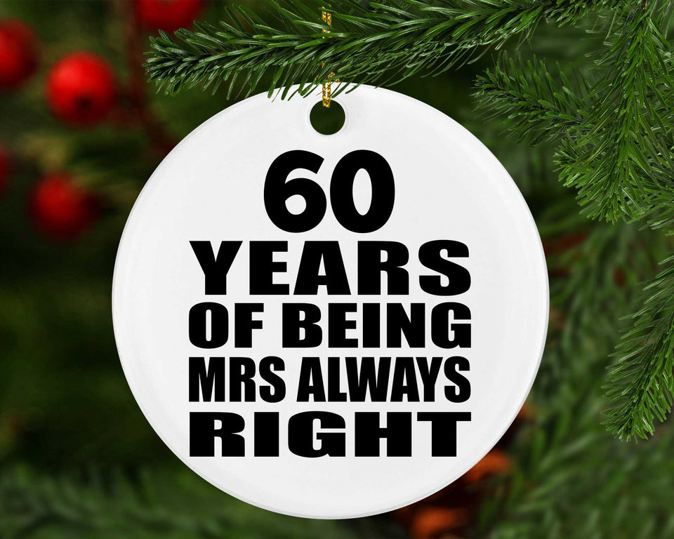 60th Anniversary 60 Years of Being Mrs Always Right - Circle Ornament