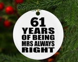 61st Anniversary 61 Years of Being Mrs Always Right - Circle Ornament