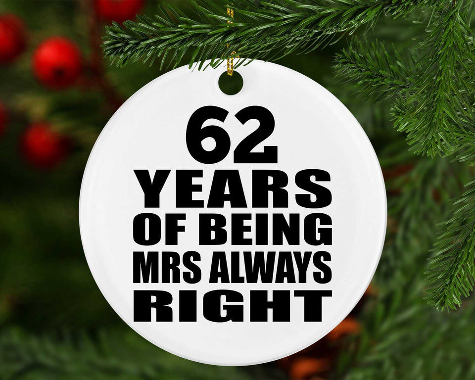 62nd Anniversary 62 Years of Being Mrs Always Right - Circle Ornament