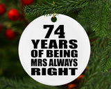74th Anniversary 74 Years of Being Mrs Always Right - Circle Ornament