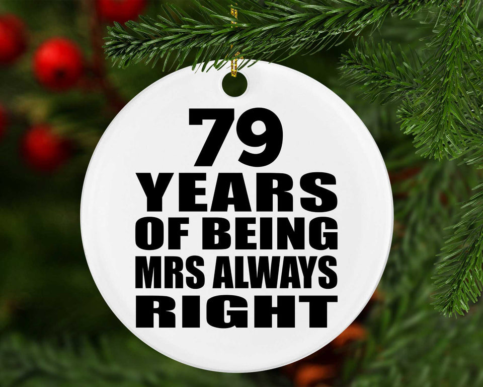 79th Anniversary 79 Years of Being Mrs Always Right - Circle Ornament