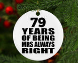 79th Anniversary 79 Years of Being Mrs Always Right - Circle Ornament