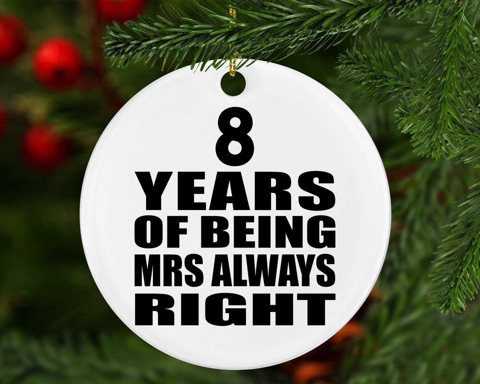 8th Anniversary 8 Years of Being Mrs Always Right - Circle Ornament