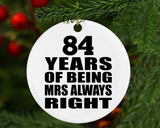 84th Anniversary 84 Years of Being Mrs Always Right - Circle Ornament