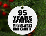 95th Anniversary 95 Years of Being Mrs Always Right - Circle Ornament