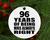 96th Anniversary 96 Years of Being Mrs Always Right - Circle Ornament
