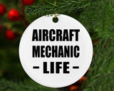 Aircraft Mechanic Life - Circle Ornament