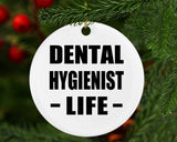 Dental Hygienist Life - Circle Ornament
