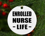 Enrolled Nurse Life - Circle Ornament