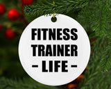 Fitness Trainer Life - Circle Ornament