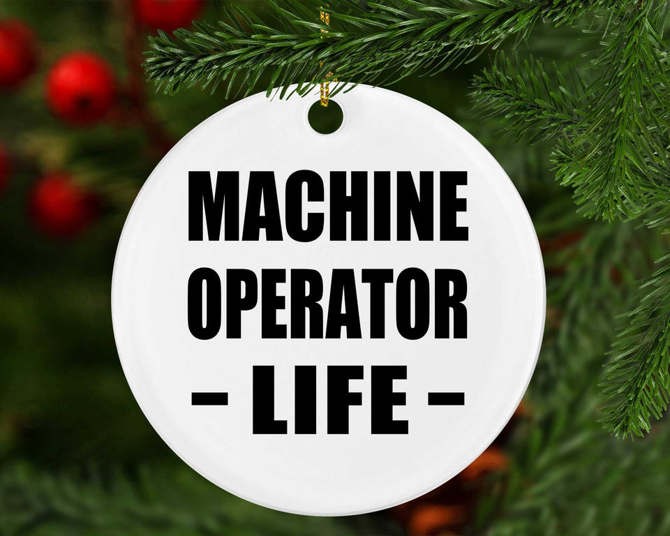 Machine Operator Life - Circle Ornament