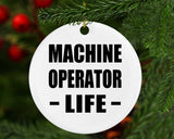 Machine Operator Life - Circle Ornament