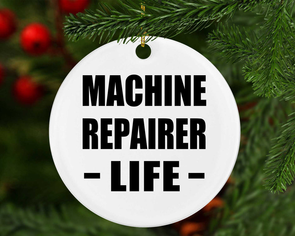 Machine Repairer Life - Circle Ornament
