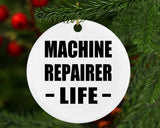 Machine Repairer Life - Circle Ornament