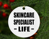 Skincare Specialist Life - Circle Ornament