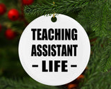 Teaching Assistant Life - Circle Ornament