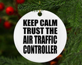 Keep Calm and Trust The Air Traffic Controller - Circle Ornament