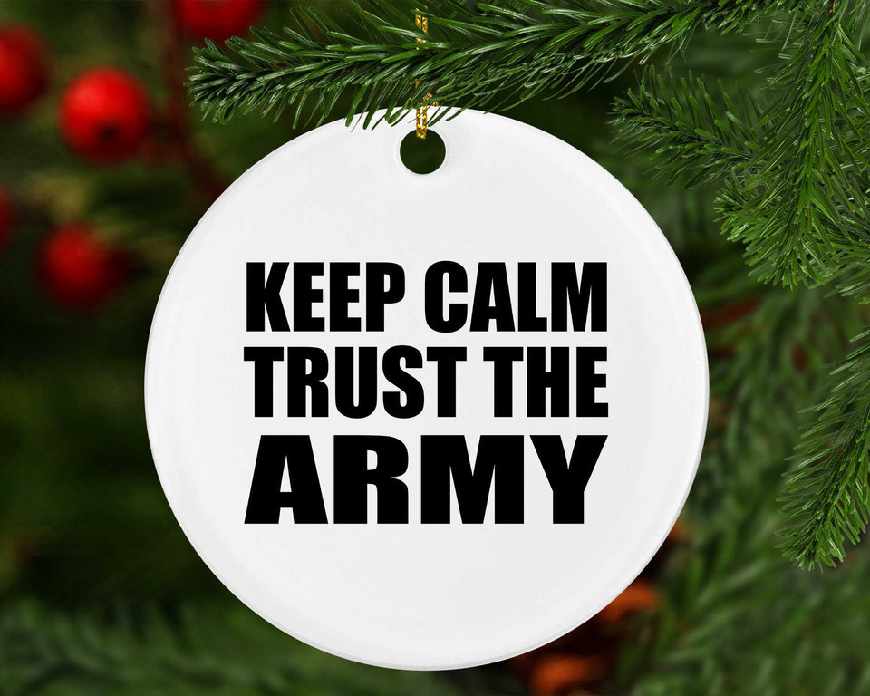 Keep Calm and Trust The Army - Circle Ornament