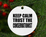 Keep Calm and Trust The Conservationist - Circle Ornament