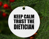 Keep Calm and Trust The Dietician - Circle Ornament