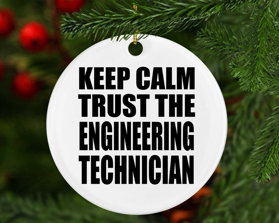 Keep Calm and Trust The Engineering Technician - Circle Ornament