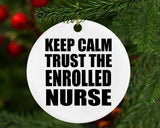 Keep Calm and Trust The Enrolled Nurse - Circle Ornament