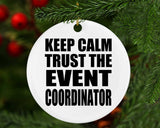 Keep Calm and Trust The Event Coordinator - Circle Ornament