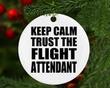 Keep Calm and Trust The Flight Attendant - Circle Ornament