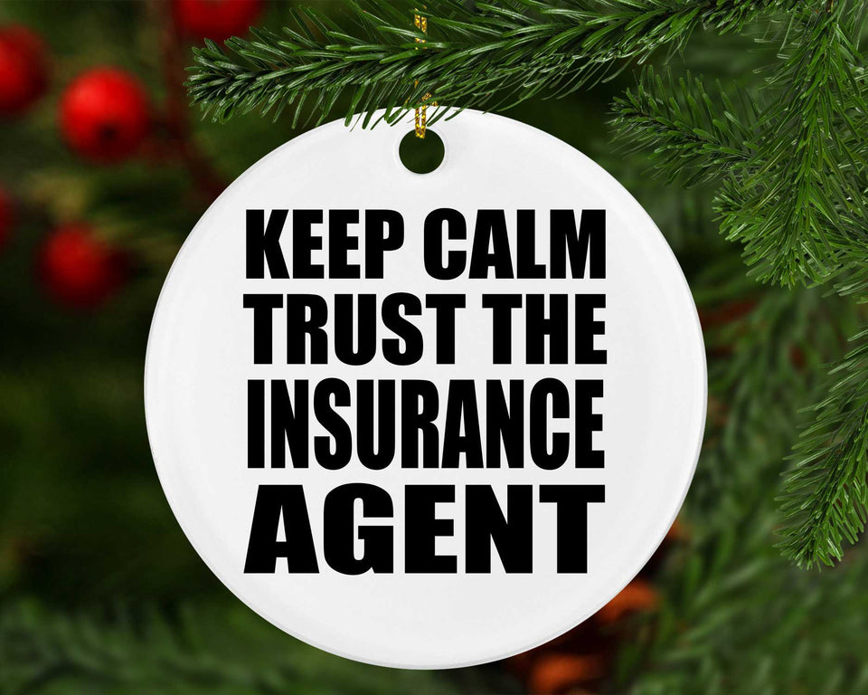 Keep Calm and Trust The Insurance Agent - Circle Ornament