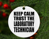 Keep Calm and Trust The Laboratory Technician - Circle Ornament