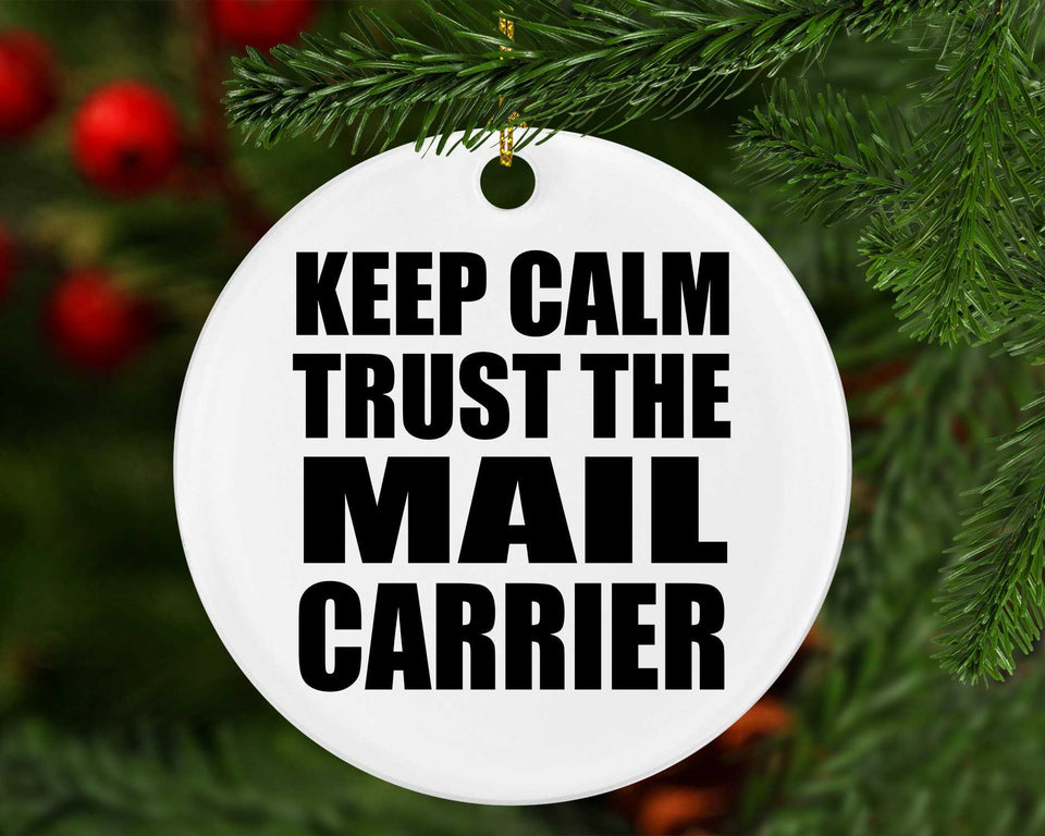 Keep Calm and Trust The Mail Carrier - Circle Ornament