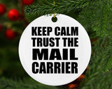 Keep Calm and Trust The Mail Carrier - Circle Ornament