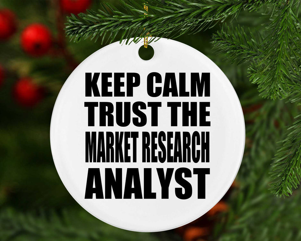Keep Calm and Trust The Market Research Analyst - Circle Ornament