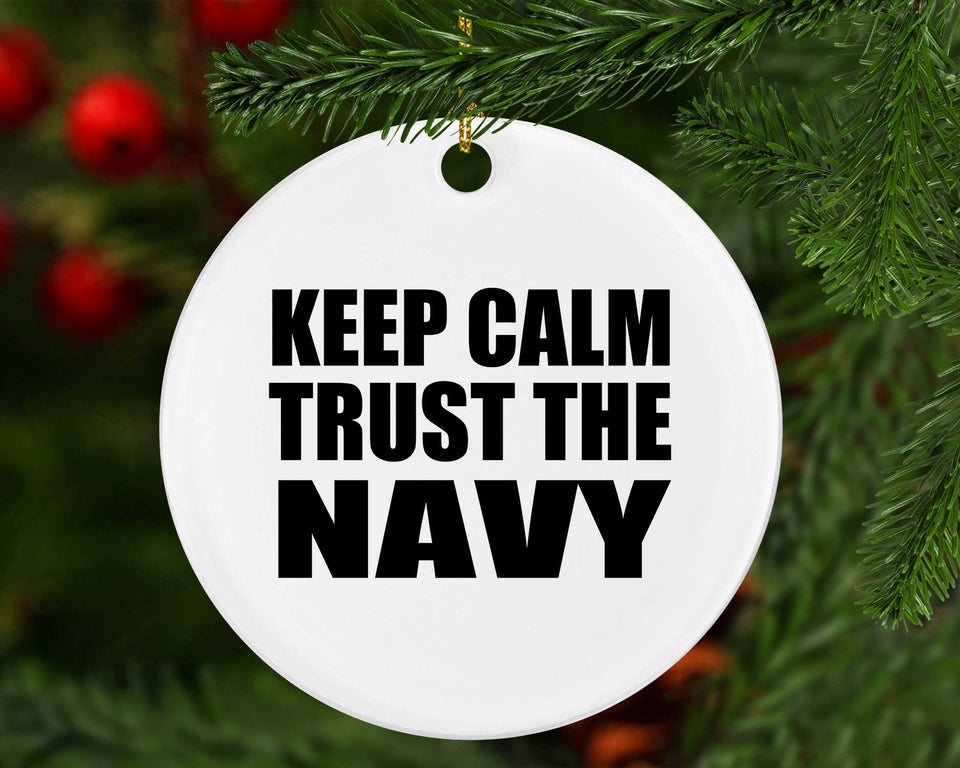 Keep Calm and Trust The Navy - Circle Ornament