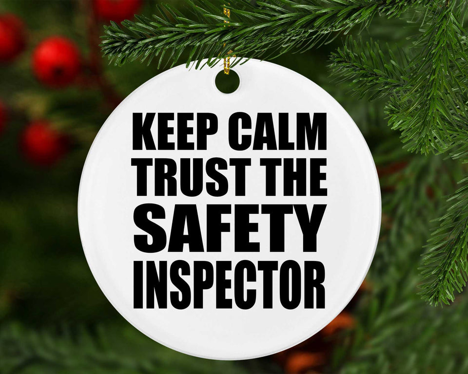 Keep Calm and Trust The Safety Inspector - Circle Ornament