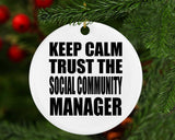Keep Calm and Trust The Social Community Manager - Circle Ornament