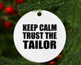 Keep Calm and Trust The Tailor - Circle Ornament