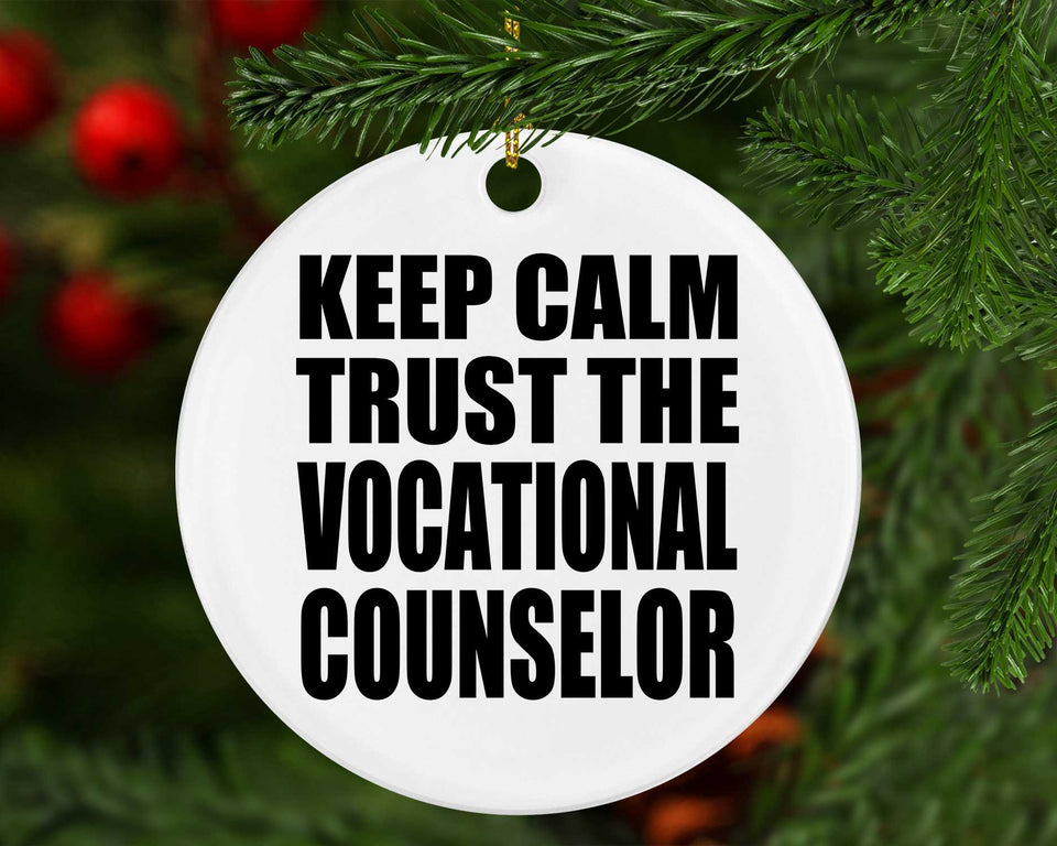 Keep Calm and Trust The Vocational Counselor - Circle Ornament