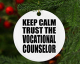 Keep Calm and Trust The Vocational Counselor - Circle Ornament