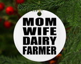 Mom Wife Dairy Farmer - Circle Ornament