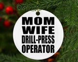 Mom Wife Drill-Press Operator - Circle Ornament