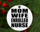 Mom Wife Enrolled Nurse - Circle Ornament