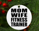 Mom Wife Fitness Trainer - Circle Ornament