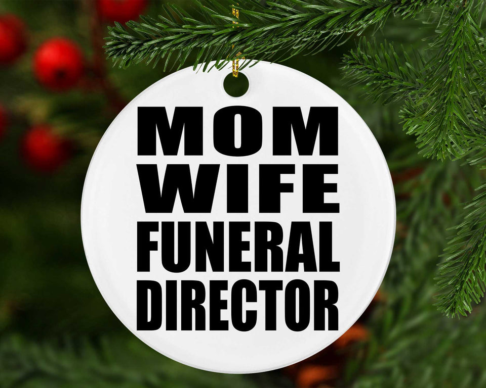 Mom Wife Funeral Director - Circle Ornament