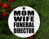 Mom Wife Funeral Director - Circle Ornament