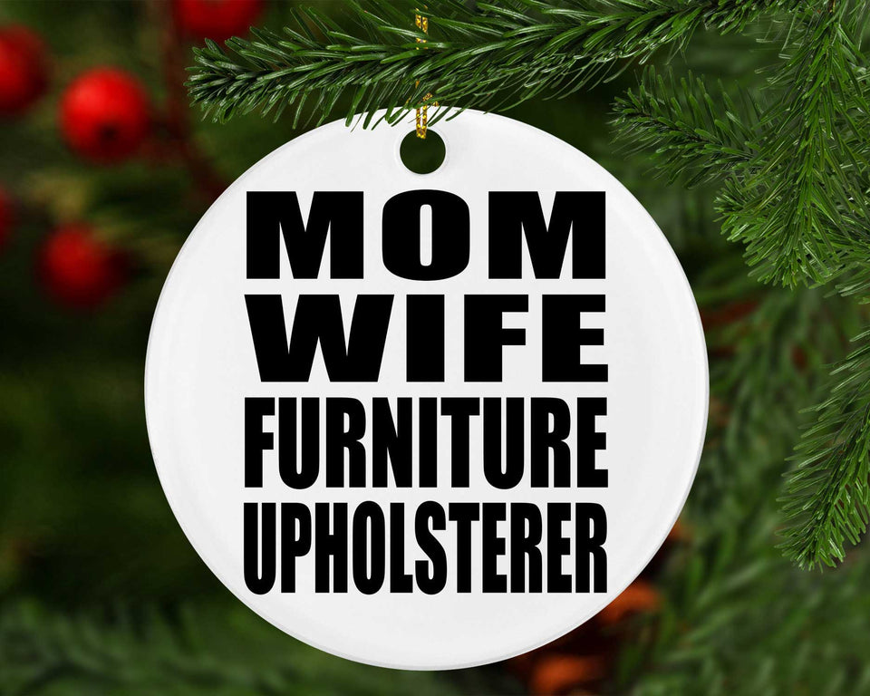 Mom Wife Furniture Upholsterer - Circle Ornament