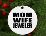 Mom Wife Jeweler - Circle Ornament