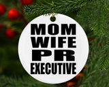 Mom Wife PR Executive - Circle Ornament