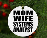 Mom Wife Systems Analyst - Circle Ornament